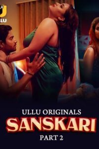 Yomovies Sanskari Season 1 Part 2 Ullu Original