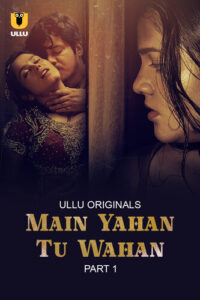 Main Yahan Tu Wahan Season 1 Part 1 Ullu Originals